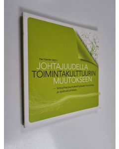 käytetty kirja Johtajuudella toimintakulttuurin muutokseen : tietoyhteiskuntakehitykseen kouluissa ja opetustoimessa