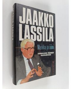 Kirjailijan Jaakko Lassila käytetty kirja Markka ja ääni : suomalaisen pääoman palveluksessa