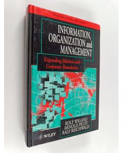 Kirjailijan Rolf Wigand käytetty kirja Information, organization and management : expanding markets and corporate boundaries