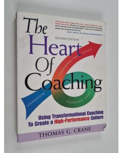 Kirjailijan Thomas Gaylord Crane & Lerissa Nancy Patrick käytetty kirja The Heart of Coaching - Using Transformational Coaching to Create a High-performance Culture