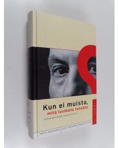 Kirjailijan Antti Hervonen käytetty kirja Kun ei muista, mitä lusikalla tehdään : dementiapotilaiden omaiset kertovat