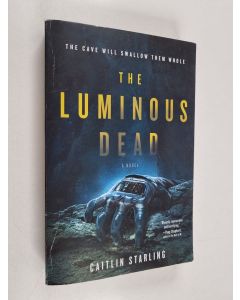 Kirjailijan Caitlin Starling käytetty kirja The luminous dead : a novel