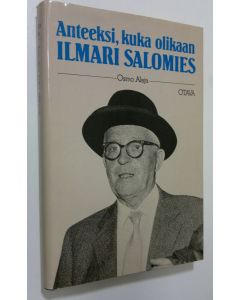 Kirjailijan Osmo Alaja käytetty kirja Anteeksi, kuka olikaan Ilmari Salomies (ERINOMAINEN)