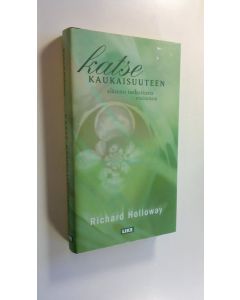 Kirjailijan Richard Holloway uusi kirja Katse kaukaisuuteen : elämän tarkoitusta etsimässä (UUSI)