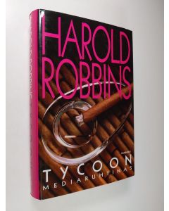 Kirjailijan Harold Robbins käytetty kirja Tycoon : mediaruhtinas