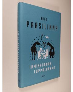 Kirjailijan Arto Paasilinna käytetty kirja Ihmiskunnan loppulaukka