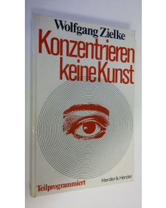 Kirjailijan Wolfgang Zielke käytetty kirja Konzentrieren keine Kunst : Teilprogrammiert