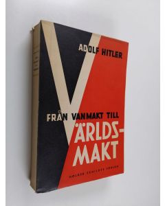 Kirjailijan Adolf Hitler käytetty kirja Från vanmakt tlll världsmakt (lukematon)
