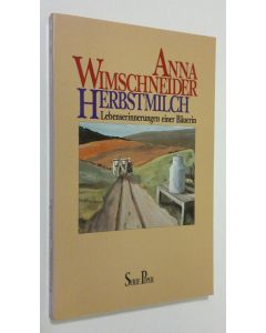 Kirjailijan Anna Wimschneider käytetty kirja Herbstmilch : Lebenserinnerungen einer Bäuerin (ERINOMAINEN)