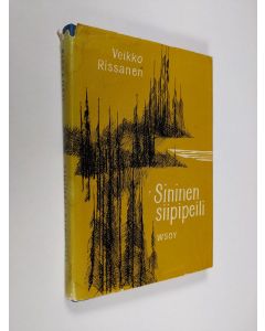 Kirjailijan Veikko Rissanen käytetty kirja Sininen siipipeili : eräkertomuksia