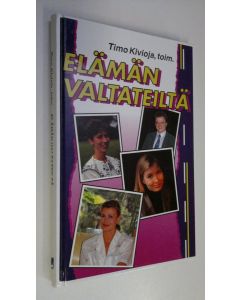 Kirjailijan Timo ym. Kivioja käytetty kirja Elämän valtateiltä