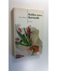 Kirjailijan Simo Ojanen käytetty kirja Kukkia rouva Koivistolle