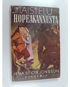 Kirjailijan Irma S:t Cyr Jonsson käytetty kirja Taistelu hopeakannusta : seikkailukertomus nuorille