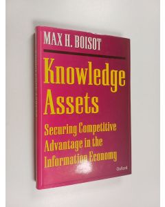 Kirjailijan Max H. Boisot käytetty kirja Knowledge assets : securing competitive advantage in the information economy