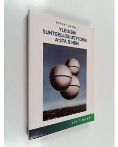 Kirjailijan Robert Geroch käytetty kirja Yleinen suhteellisuusteoria A:sta B:hen