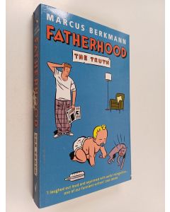 Kirjailijan Marcus Berkmann käytetty kirja Fatherhood - The Truth