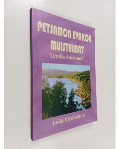 Kirjailijan Leila Virolainen käytetty kirja Petsamon evakon muistelmat : Lyydia Anisimoff