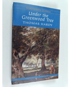 Kirjailijan Thomas Hardy käytetty kirja Under the greenwood tree : or the Mellstock quire