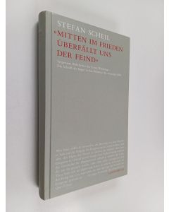 Kirjailijan Stefan Scheil käytetty kirja "Mitten im Frieden überfällt uns der Feind" - Vergessene Wahrheiten des Ersten Weltkriegs - Die Schuld der Sieger in den Debatten der zwanziger Jahre