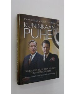 Kirjailijan Mark Logue käytetty kirja Kuninkaan puhe : tarina miehestä, joka pelasti kuningashuoneen