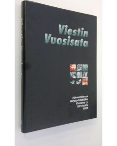 Kirjailijan Heikki Syrjänen käytetty kirja Viestin vuosisata : Hämeenlinnan kirjatyöntekijäin yhdistys ry 100 vuotta 1999