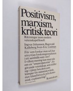 Kirjailijan Ingvar Johansson käytetty kirja Positivism, marxism, kritisk teori : riktningar inom modern vetenskapsfilosofi