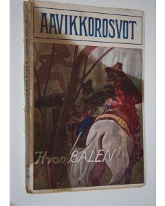 Kirjailijan H. von Balen käytetty kirja Aavikkorosvot