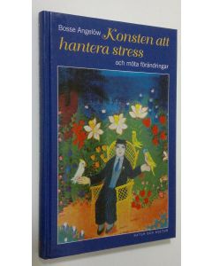 Kirjailijan Bosse Angelöw käytetty kirja Konsten att hantera stress och möta förändringar (ERINOMAINEN)