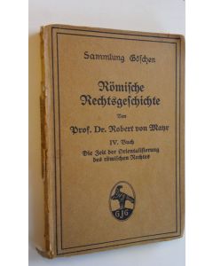 Kirjailijan Prof. Dr. Robert von Mayr käytetty kirja Römische Rechtsgeschichte IV. Buch : Die Zeit der Orientalisierung des römischen Rechtes