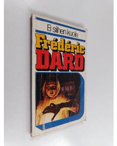 Kirjailijan Frederic Dard käytetty kirja Ei siihen kuole