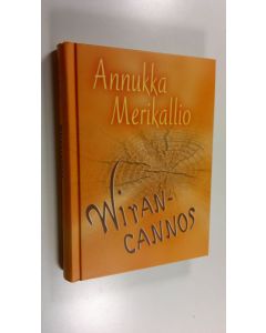 Kirjailijan Annukka Merikallio käytetty kirja Wirancannos (ERINOMAINEN)