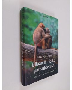 Kirjailijan Pekka Hämäläinen käytetty kirja Ollaan ihmisiksi parisuhteessa : vältä tavallisimmat karikot (ERINOMAINEN)