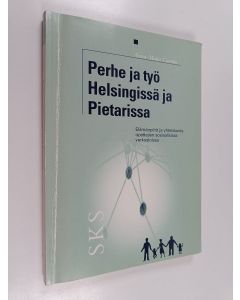 Kirjailijan Anna-Maija Castren käytetty kirja Perhe ja työ Helsingissä ja Pietarissa - elämänpiirit ja yhteiskunta opettajien sosiaalisissa verkostoissa