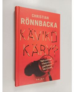 Kirjailijan Christian Rönnbacka käytetty kirja Kävikö käry : vakuutusetsivien parhaat tarinat
