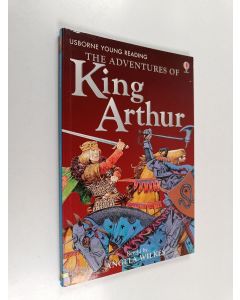 Kirjailijan Angela Wilkes käytetty kirja The adventures of King Arthur