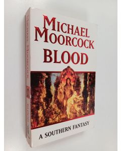Kirjailijan Michael Moorcock käytetty kirja Blood : a southern fantasy
