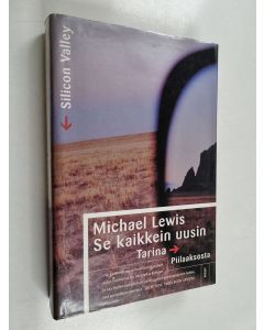 Kirjailijan Michael Lewis käytetty kirja Se kaikkein uusin : tarina Piilaaksosta