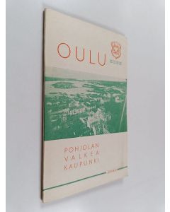 käytetty kirja Oulu : Pohjolan valkea kaupunki : opas