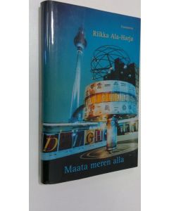 Kirjailijan Riikka Ala-Harja käytetty kirja Maata meren alla (UUDENVEROINEN)