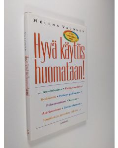 Kirjailijan Helena Valonen käytetty kirja Hyvä käytös huomataan! : uusi tapatiedon opas