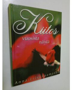 Kirjailijan Anna-Liisa Laamanen käytetty kirja Kiitos vuosista näistä