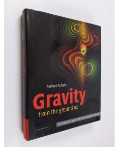 Kirjailijan Bernard Schutz käytetty kirja Gravity from the ground up