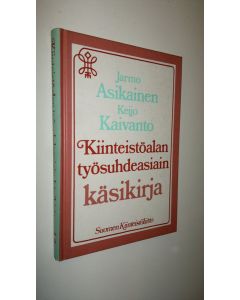 Kirjailijan Jarmo Asikainen käytetty kirja Kiinteistöalan työsuhdeasiain käsikirja