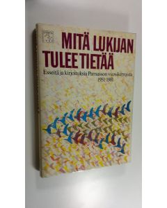Tekijän Juhani Salokannel  käytetty kirja Mitä lukijan tulee tietää : esseitä ja kirjoituksia Parnasson vuosikerroista 1951-1981