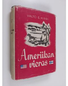Kirjailijan Valto Eetu Kirri käytetty kirja Amerikan vieras : kuvauksia Amerikan suomalaisista
