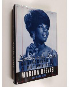 Kirjailijan Mark Bego & Martha Reeves käytetty kirja Dancing in the Street - Confessions of a Motown Diva
