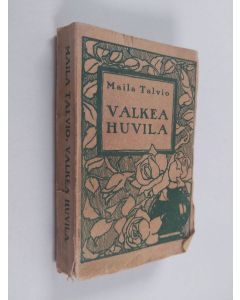Kirjailijan Maila Talvio käytetty kirja Valkea huvila
