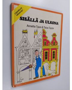 Kirjailijan Annette Tison käytetty kirja Sisällä ja ulkona