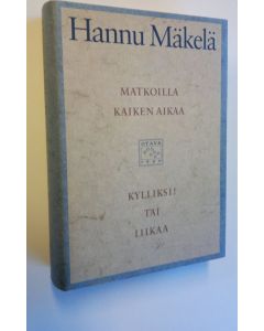 Kirjailijan Hannu Mäkelä käytetty kirja Matkoilla kaiken aikaa ; Kylliksi! tai Liikaa (ERINOMAINEN)