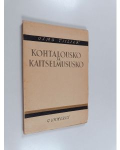 Kirjailijan Osmo Tiililä käytetty kirja Kohtalousko ja kaitselmususko : elämän käsittämättömien vaiheiden tutkistelua